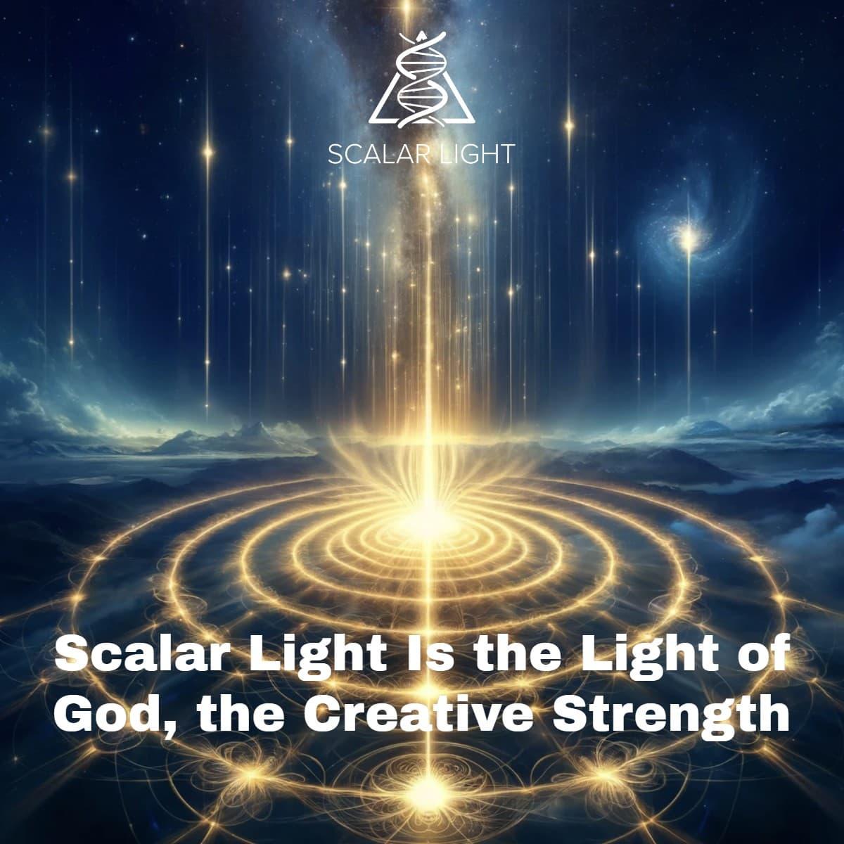 Scalar Light Is the Light of God, the Creative Strength