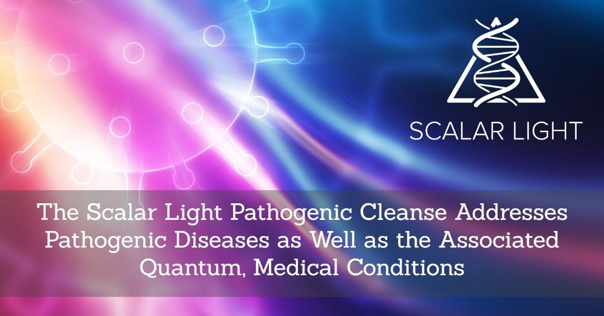 The Scalar Light Pathogenic Cleanse