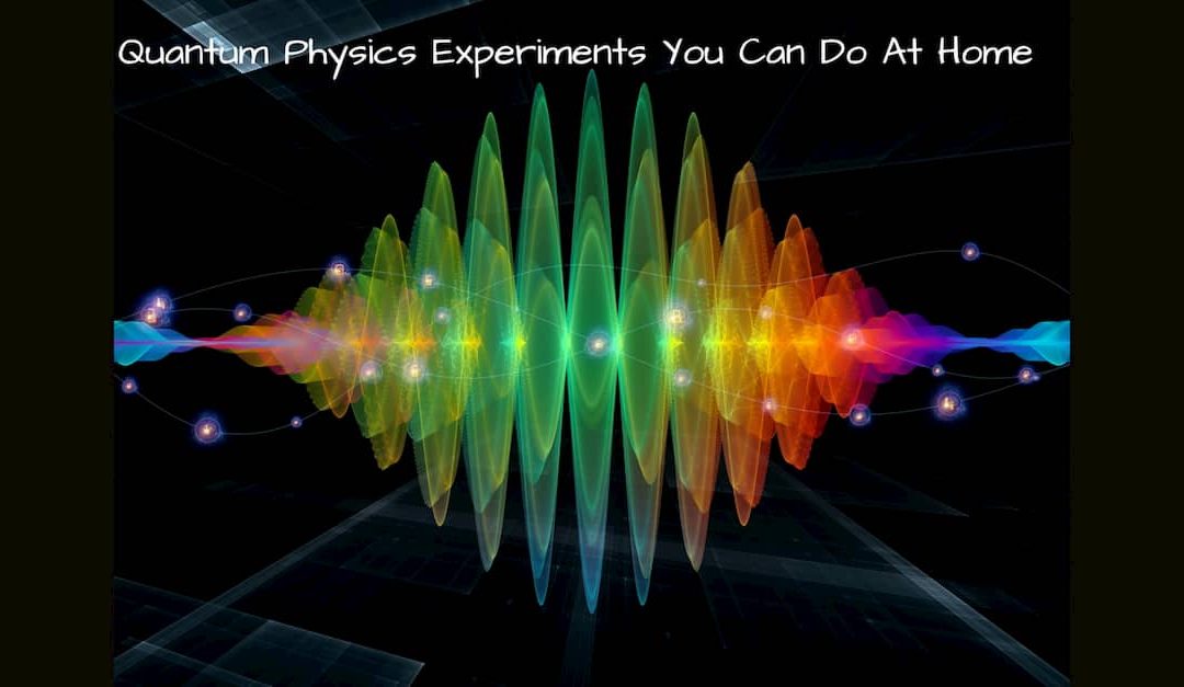 Colored light waves on a black background with the words Quantum Physics experiments You Can Do At Home