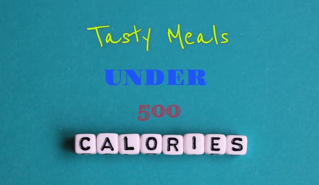 Calories in beads with lettering 'tasty meals under 500' above